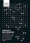 Proceedings of DRS2014 International Conference: Design’s Big Debates