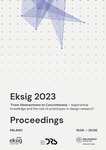 Proceedings of EKSIG Conference 2023: From Abstractness to Concreteness – experiential knowledge and the role of prototypes in design research